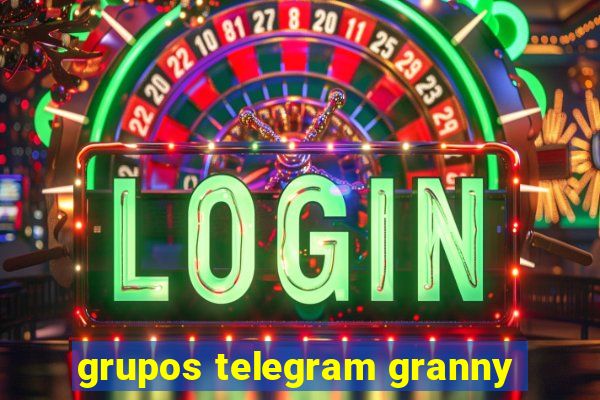 grupos telegram granny